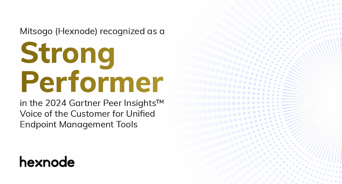 Mitsogo (Hexnode) recognized as strong performer in the 2024 Gartner Peer Insights™ Voice of the Customer for UEM Tools